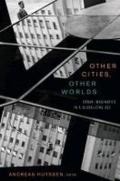 Other Cities, Other Worlds: Urban Imaginaries in a Globalizing Age