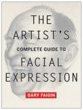 THE ARTIST'S COMPLETE GUIDE TO FACIAL EXPRESSION