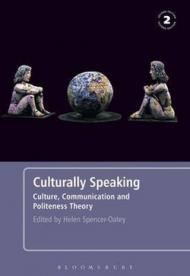 Culturally Speaking: Culture, Communication and Politeness Theory