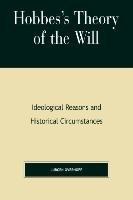 Hobbes's Theory of Will: Ideological Reasons and Historical Circumstances