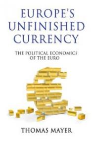 Europe’s Unfinished Currency: The Political Economics of the Euro