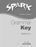 Spark B1+. Grammar key. Per le Scuole superiori