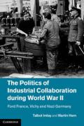 The Politics of Industrial Collaboration During World War II