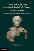 Themistius, Julian, and Greek Political Theory Under Rome