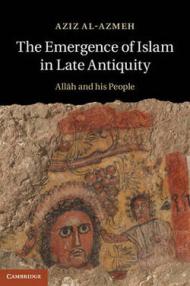 The Emergence of Islam in Late Antiquity