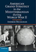 American Grand Strategy in the Mediterranean During World War II