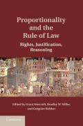 Proportionality and the Rule of Law: Rights, Justification, Reasoning