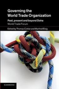 Governing the World Trade Organization: Past, Present and Beyond Doha