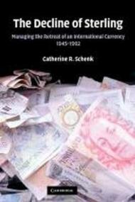 The Decline of Sterling: Managing the Retreat of an International Currency, 1945 1992