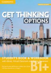 Get thinking options. B1+. Student's book-Workbook. Per le Scuole superiori. Con e-book. Con espansione online