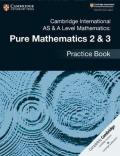 Cambridge International AS & A Level Mathematics: Pure Mathematics 2 & 3 Practice Book