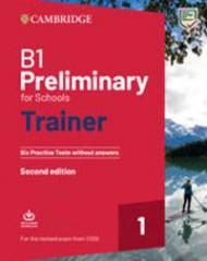 B1 Preliminary for Schools Trainer 1 for the Revised 2020 Exam Six Practice Tests without Answers with Downloadable Audio