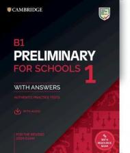 B1 Preliminary for Schools 1 for the Revised 2020 Exam Student's Book with Answers with Audio with Resource Bank: Authentic Practice Tests