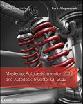 Mastering Autodesk Inventor 2012 and Autodesk Inventor LT 2012