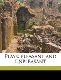 Plays: Pleasant and Unpleasant