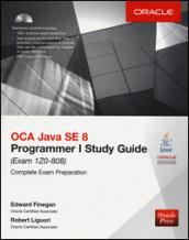 OCA Java SE 8 programmer study guide (Exam 1Z0-808). Con CD-ROM