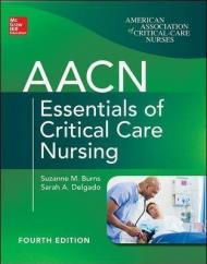 AACN Essentials of Critical Care Nursing, Fourth Edition