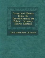 Caramuru: Poema Epico de Descobrimento Da Bahia