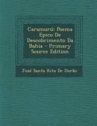 Caramuru: Poema Epico de Descobrimento Da Bahia