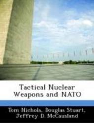 Tactical Nuclear Weapons and NATO