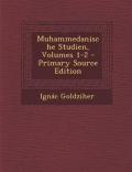 Muhammedanische Studien, Volumes 1-2