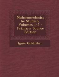 Muhammedanische Studien, Volumes 1-2