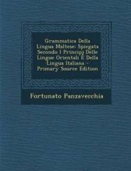 Grammatica Della Lingua Maltese: Spiegata Secondo I Principj Delle Lingue Orientali E Della Lingua Italiana