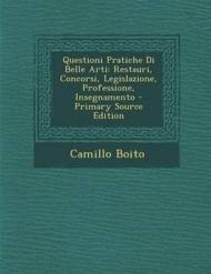 Questioni Pratiche Di Belle Arti: Restauri, Concorsi, Legislazione, Professione, Insegnamento