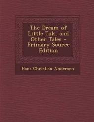 The Dream of Little Tuk, and Other Tales