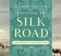 Traveling the Silk Road: Ancient Pathway to the Modern World