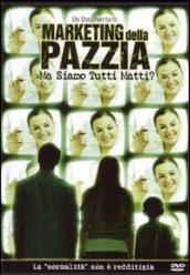 Marketing della pazzia. Ma siamo tutti matti? DVD