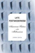 Late Postmodernism: American Fiction at the Millennium