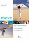 Move. Pre-intermediate. Student's book. Per le Scuole superiori. Con CD-ROM