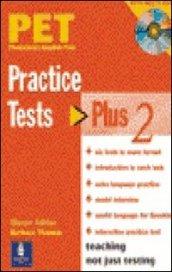 Pet practise tests plus. With key. Con CD Audio. Per le Scuole superiori. 2.