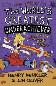 The World's Greatest Underachiever and the Killer Chilli. by Henry Winkler and Lin Oliver