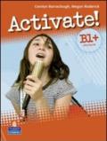 Activate! B1+. Workbook. With key. Per le Scuole superiori. Con CD Audio. Con CD-ROM