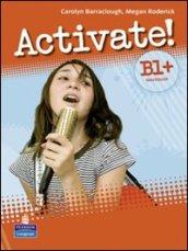 Activate! B1+. Workbook. With key. Per le Scuole superiori. Con CD Audio. Con CD-ROM
