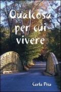 Qualcosa per cui vivere