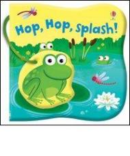 Hop, hop, splash! Un libro per il bagnetto