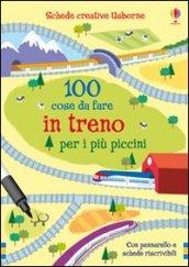 Cento cose da fare in treno per i piccini. Ediz. illustrata