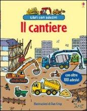 Il cantiere. Con adesivi. Ediz. illustrata