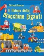 Il librone delle macchine giganti. Ediz. illustrata