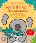 Lo zoo. Dov'è il mio...? Con adesivi. Ediz. illustrata