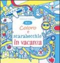 Coloro e scarabocchio in vacanza. Mini. Ediz. illustrata