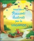 Racconti illustrati per le vacanze. Ediz. illustrata