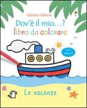 Le vacanze. Con adesivi. Ediz. illustrata