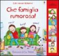 Che famiglia rumorosa!