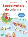 Babbo Natale da colorare. Con adesivi. Ediz. illustrata