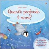 Quant'è profondo il mare? Ediz. illustrata