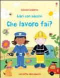 Che lavoro fai? Con adesivi. Ediz. illustrata